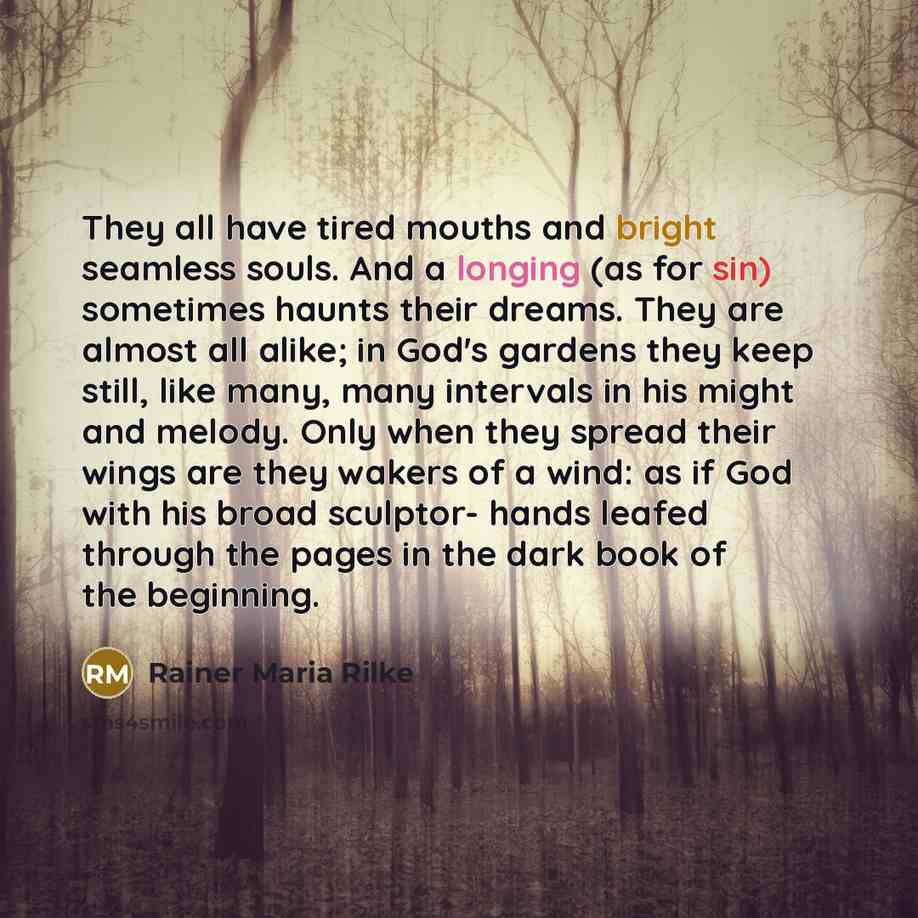 “They all have tired mouths and bright seamless souls. And…” quote by Rainer Maria Rilke