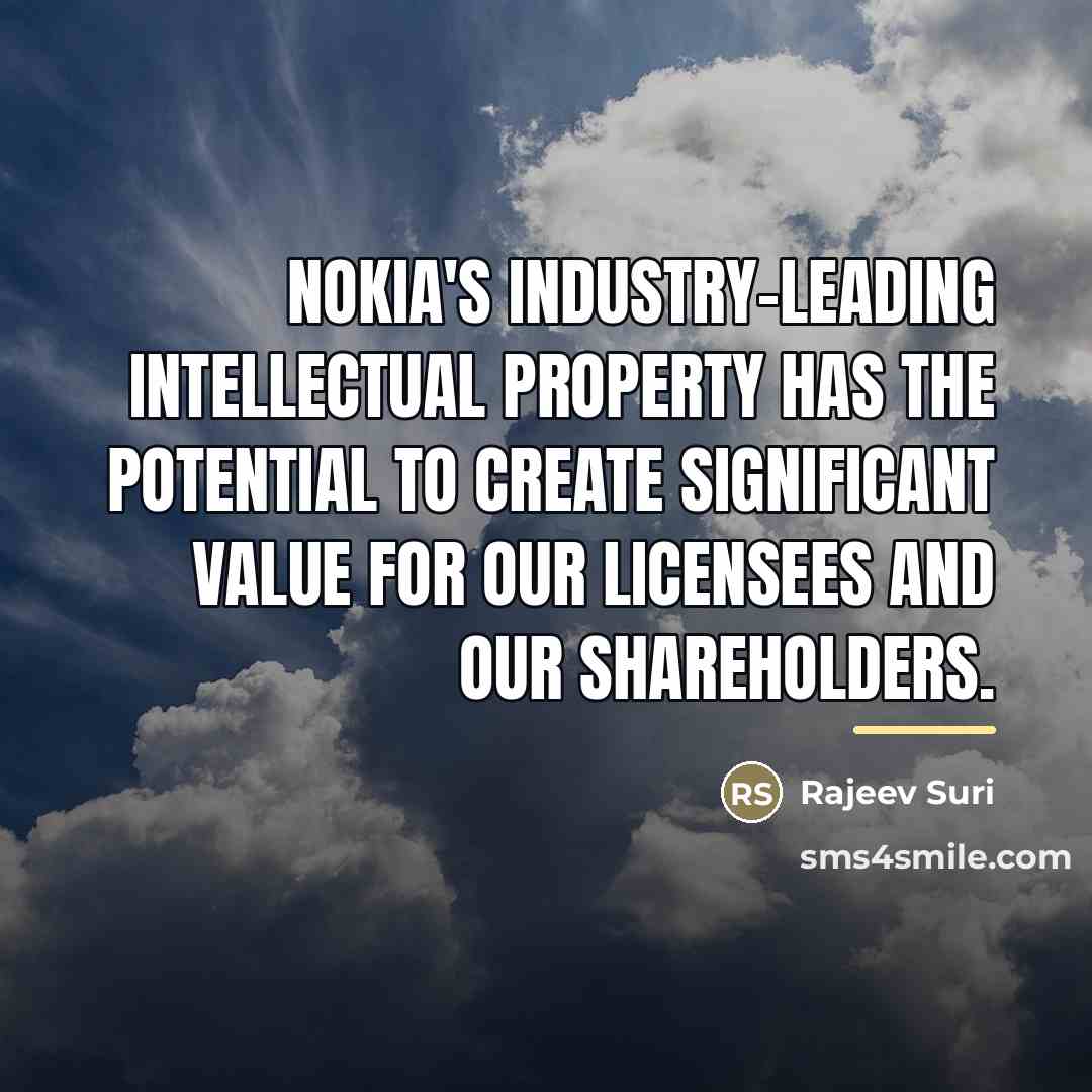 “Nokia's industry-leading intellectual property has the potential to create significant…” quote by Rajeev Suri