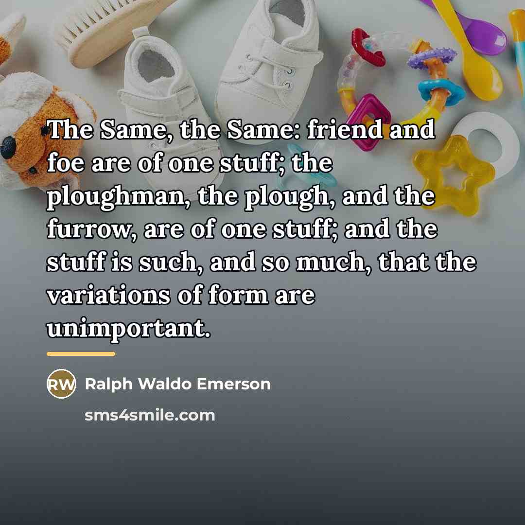 “The Same, the Same: friend and foe are of one…” quote by Ralph Waldo Emerson