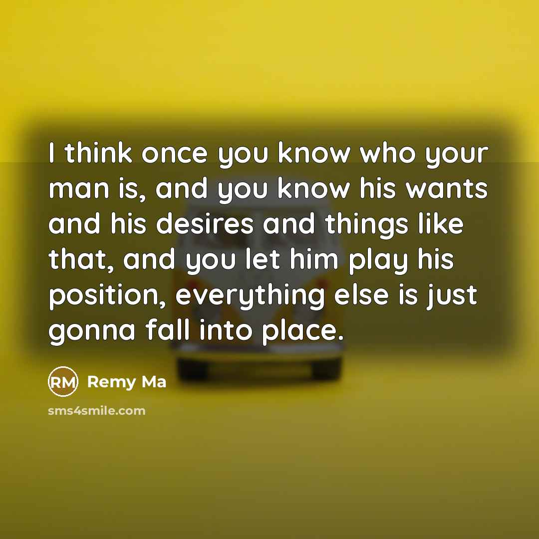 “I think once you know who your man is, and…” quote by Remy Ma