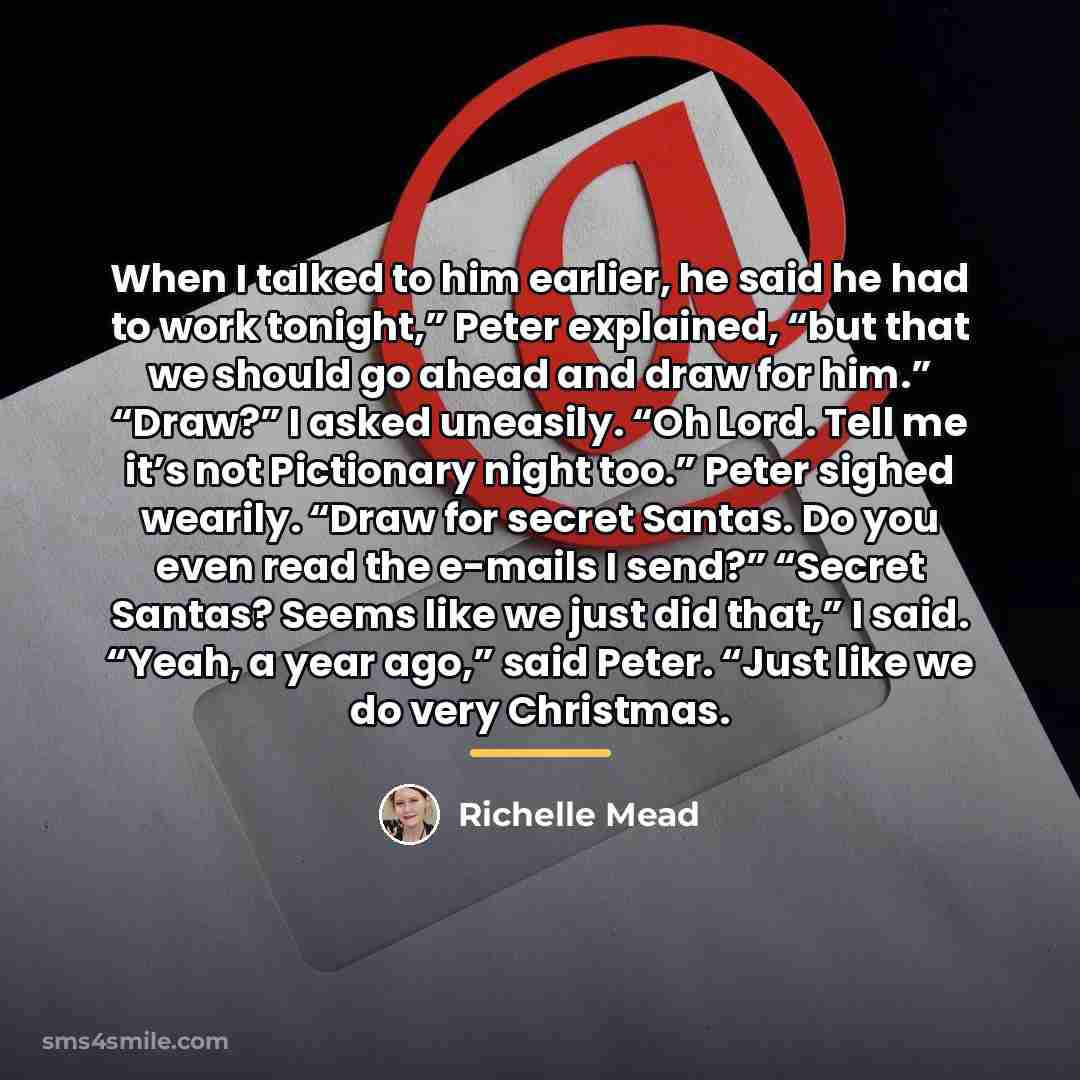 “When I talked to him earlier, he said he had…” quote by Richelle Mead