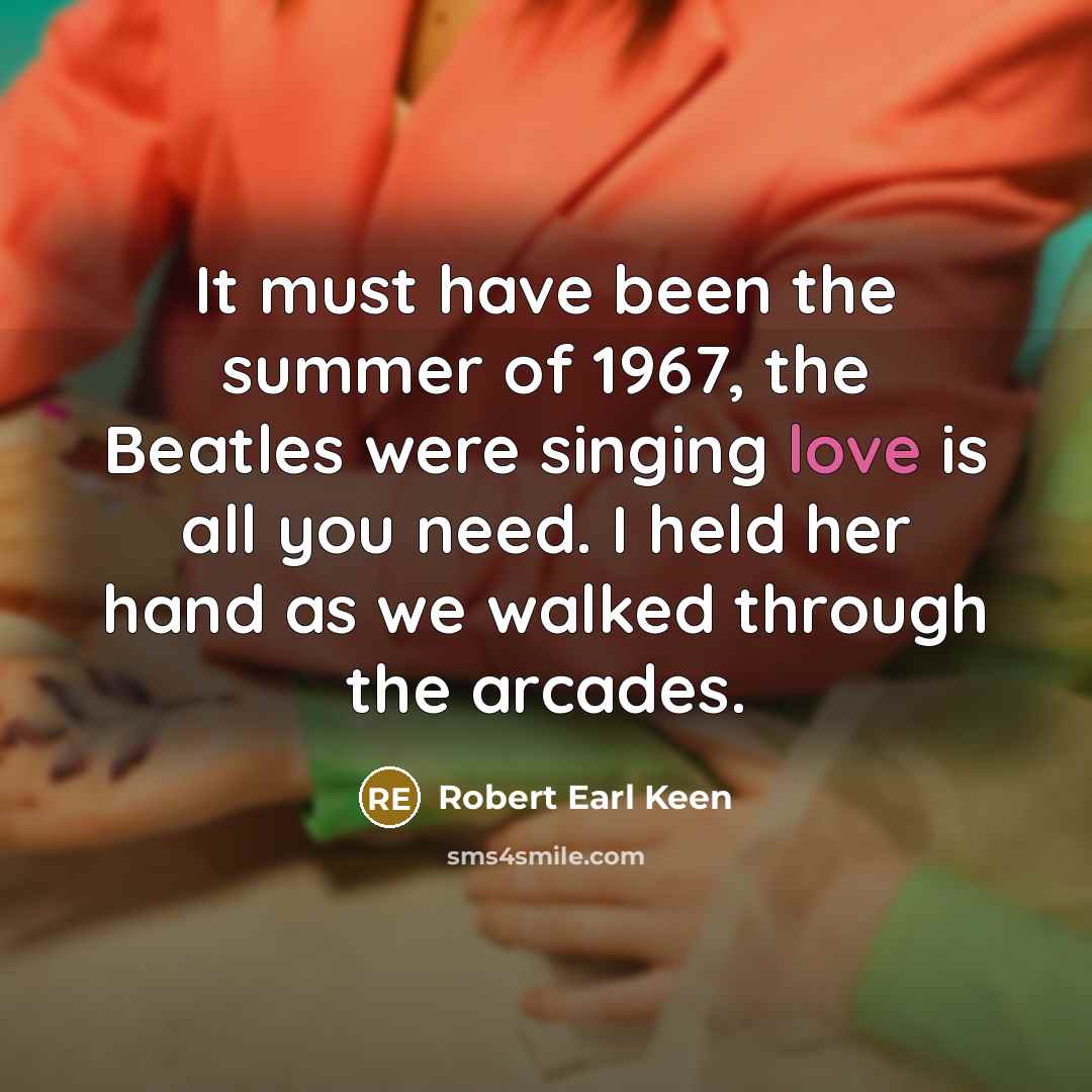 “It must have been the summer of 1967, the Beatles…” quote by Robert Earl Keen