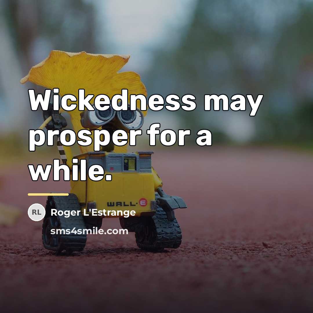“Wickedness may prosper for a while.…” quote by Roger L'Estrange