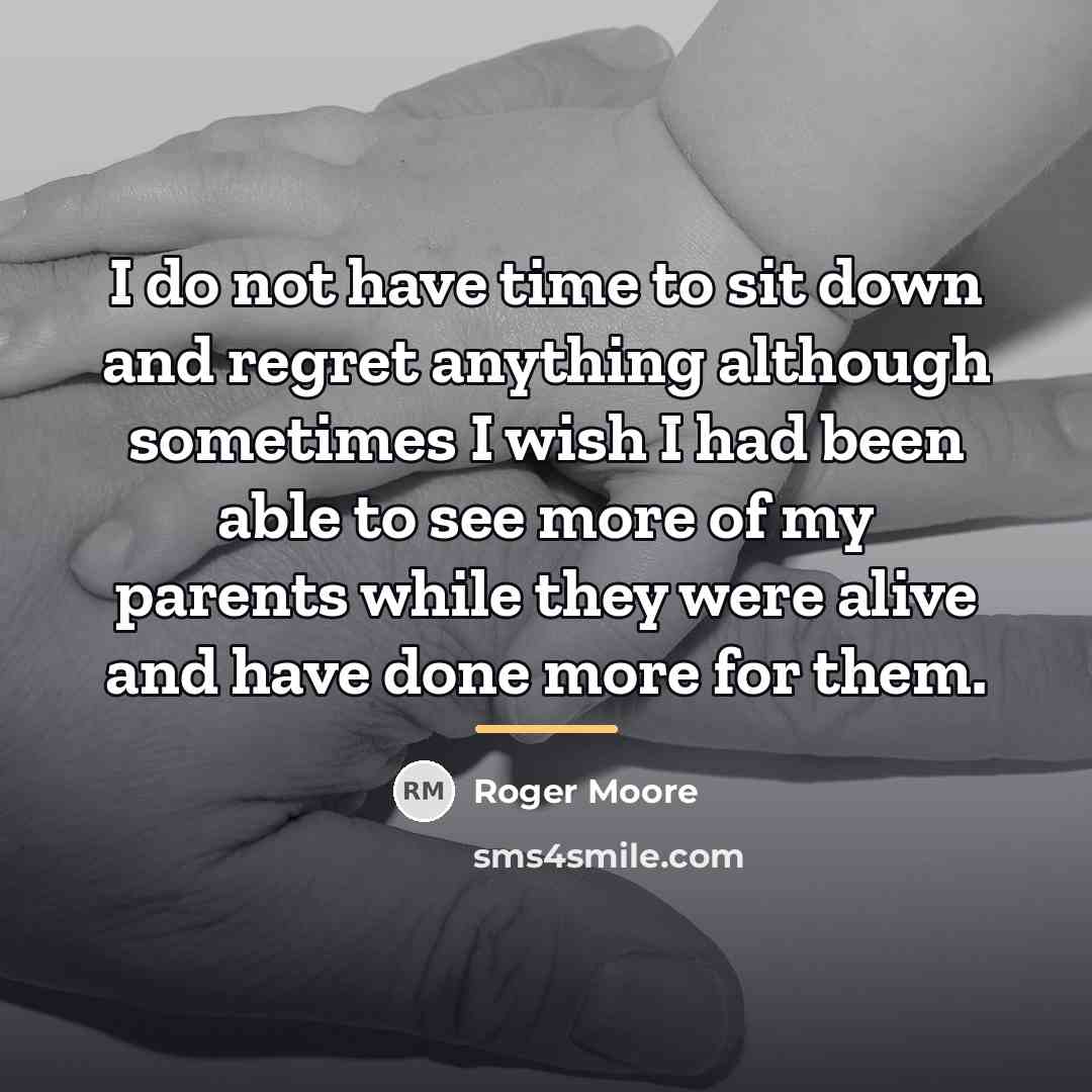 “I do not have time to sit down and regret…” quote by Roger Moore
