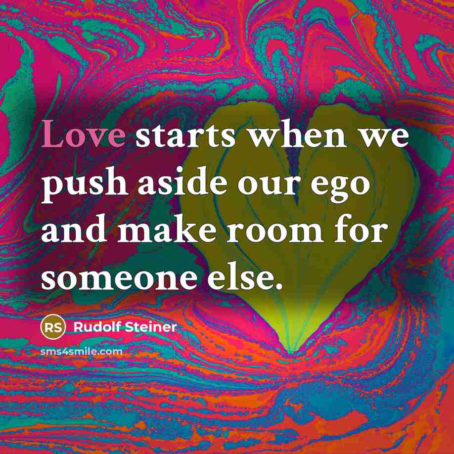 “Love starts when we push aside our ego and make…” quote by Rudolf Steiner