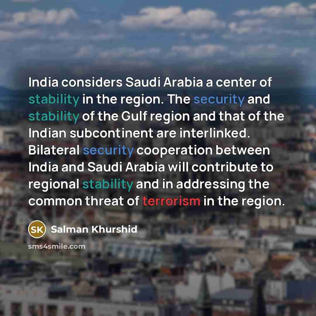 “India considers Saudi Arabia a center of stability in the…” quote by Salman Khurshid