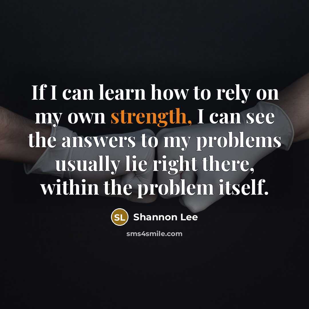 “If I can learn how to rely on my own…” quote by Shannon Lee