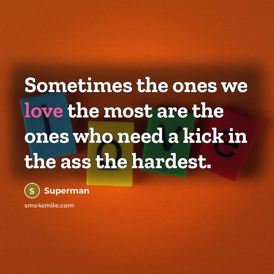 “Sometimes the ones we love the most are the ones…” quote by Superman