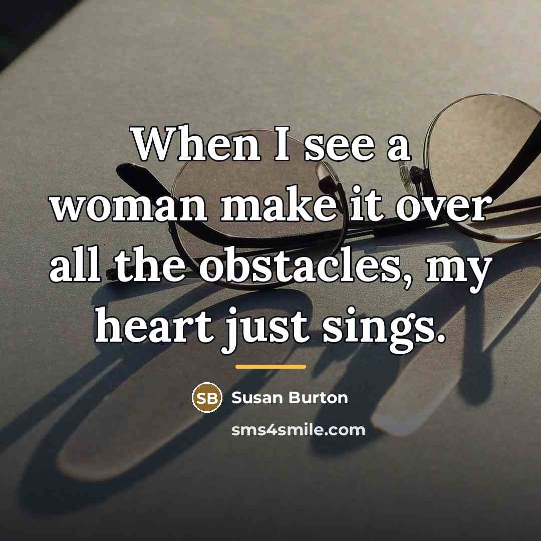 “When I see a woman make it over all the…” quote by Susan Burton