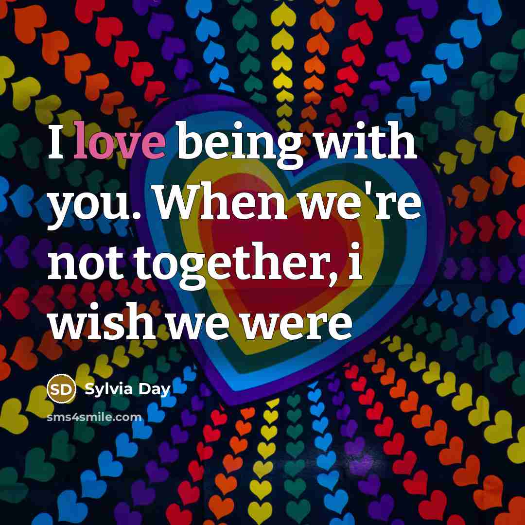 “I love being with you. When we're not together, i…” quote by Sylvia Day