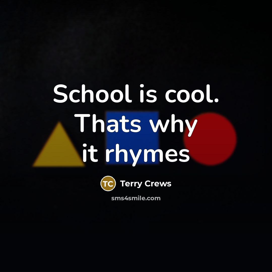 “School is cool. Thats why it rhymes…” quote by Terry Crews