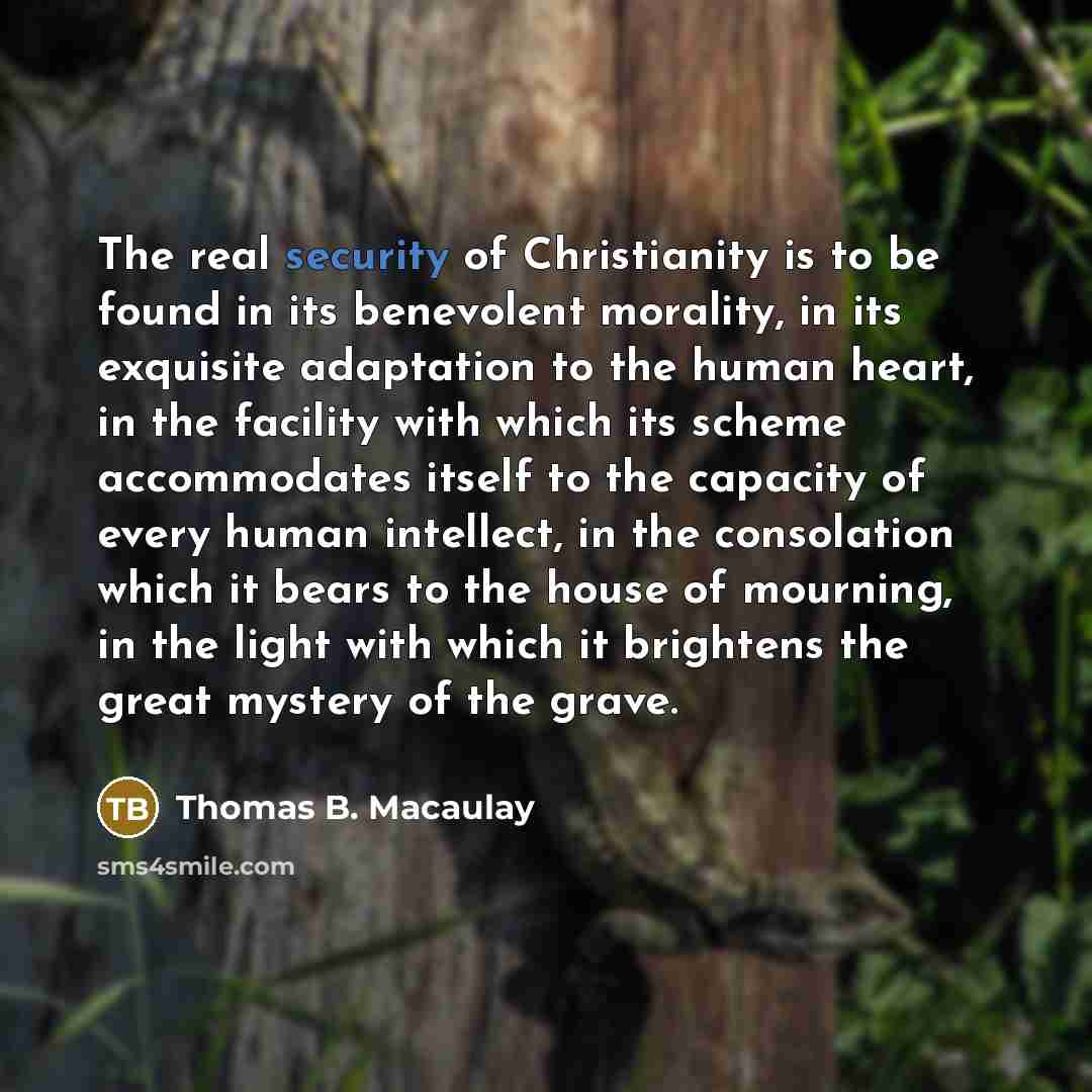 “The real security of Christianity is to be found in…” quote by Thomas B. Macaulay