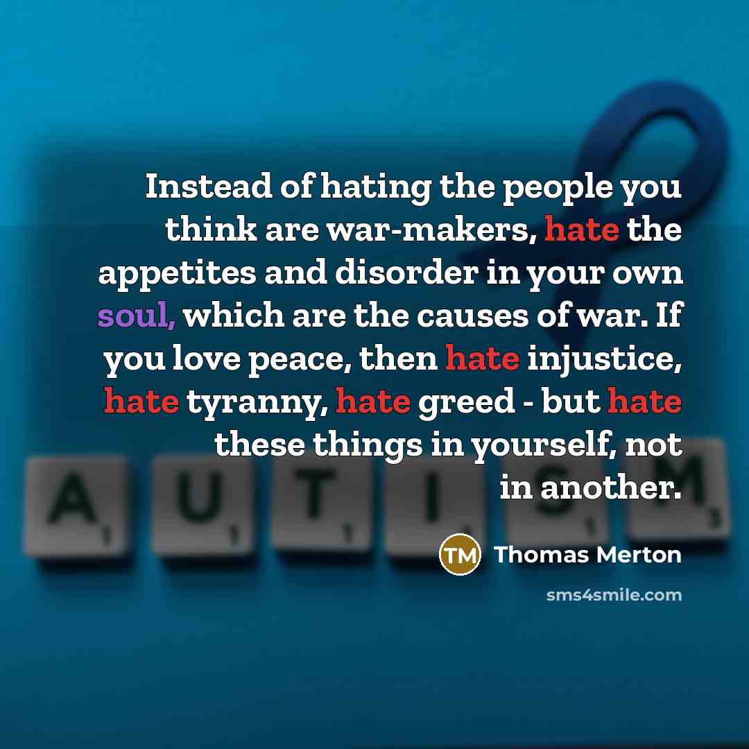 “Instead of hating the people you think are war-makers, hate…” quote by Thomas Merton