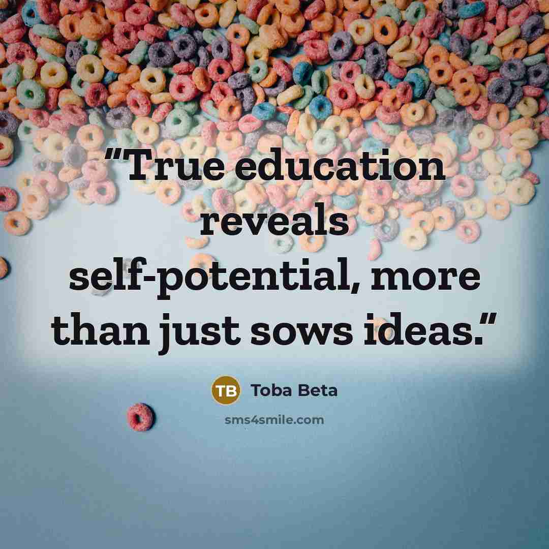 “True education reveals self-potential, more than just sows ideas.” quote by Toba Beta