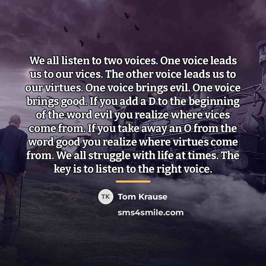 “We all listen to two voices. One voice leads us…” quote by Tom Krause