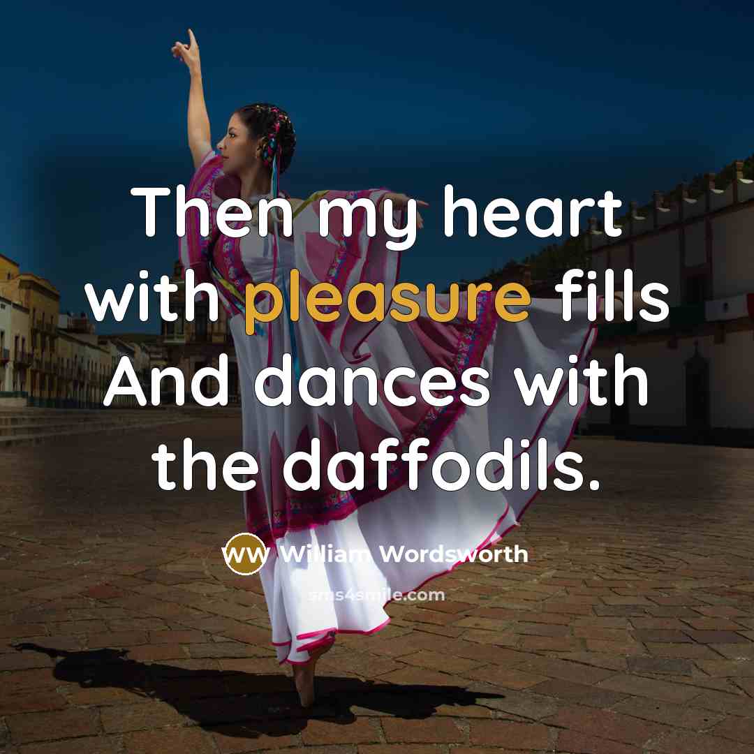 “Then my heart with pleasure fills And dances with the…” quote by William Wordsworth