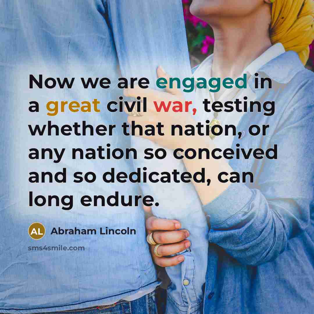 “Now we are engaged in a great civil war, testing…” quote by Abraham Lincoln