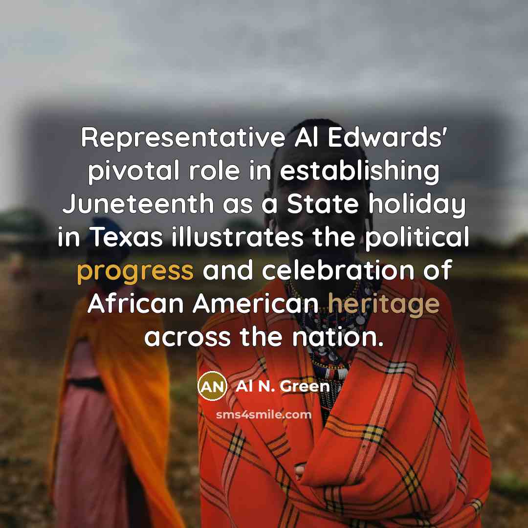 “Representative Al Edwards' pivotal role in establishing Juneteenth as a…” quote by Al N. Green
