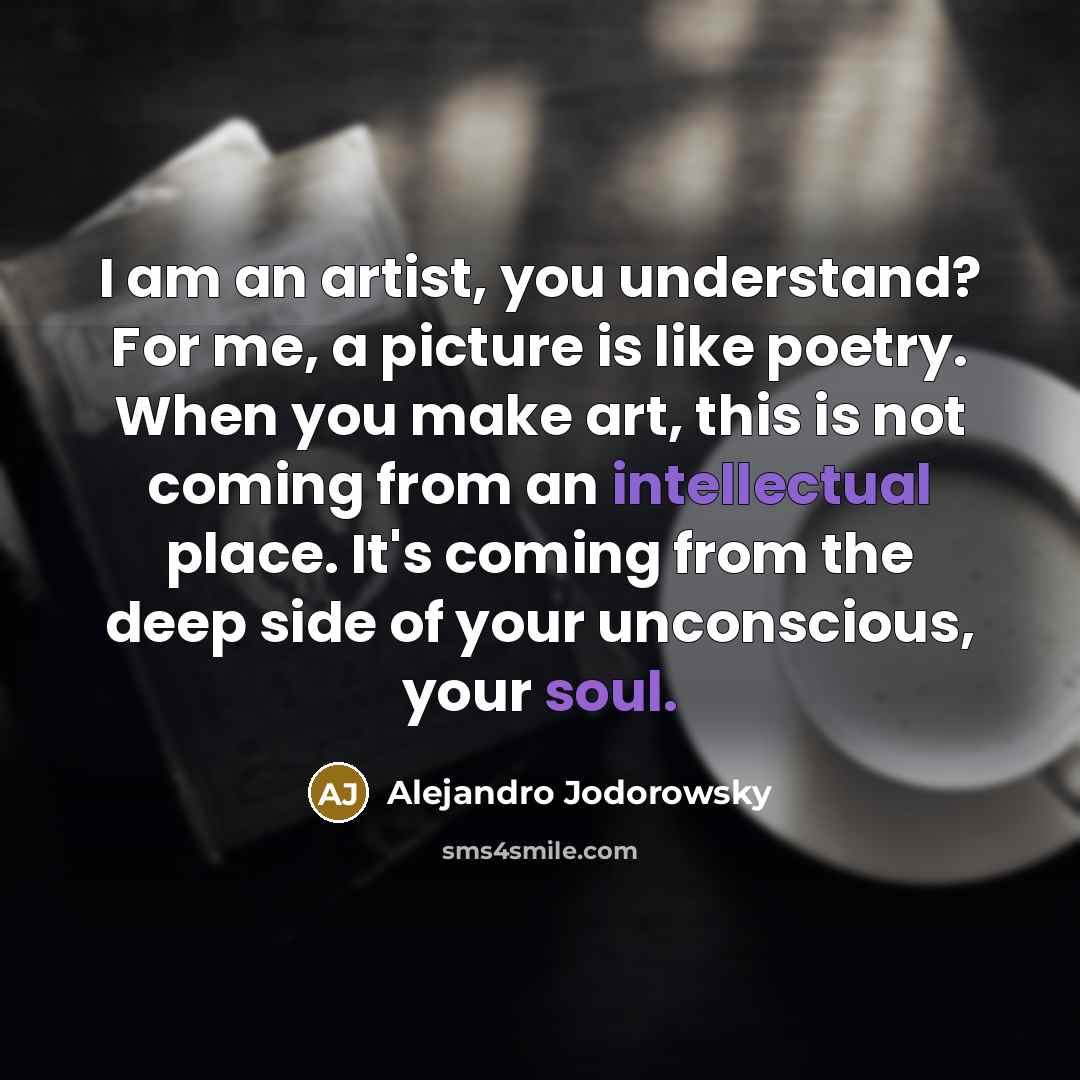 “I am an artist, you understand? For me, a picture…” quote by Alejandro Jodorowsky