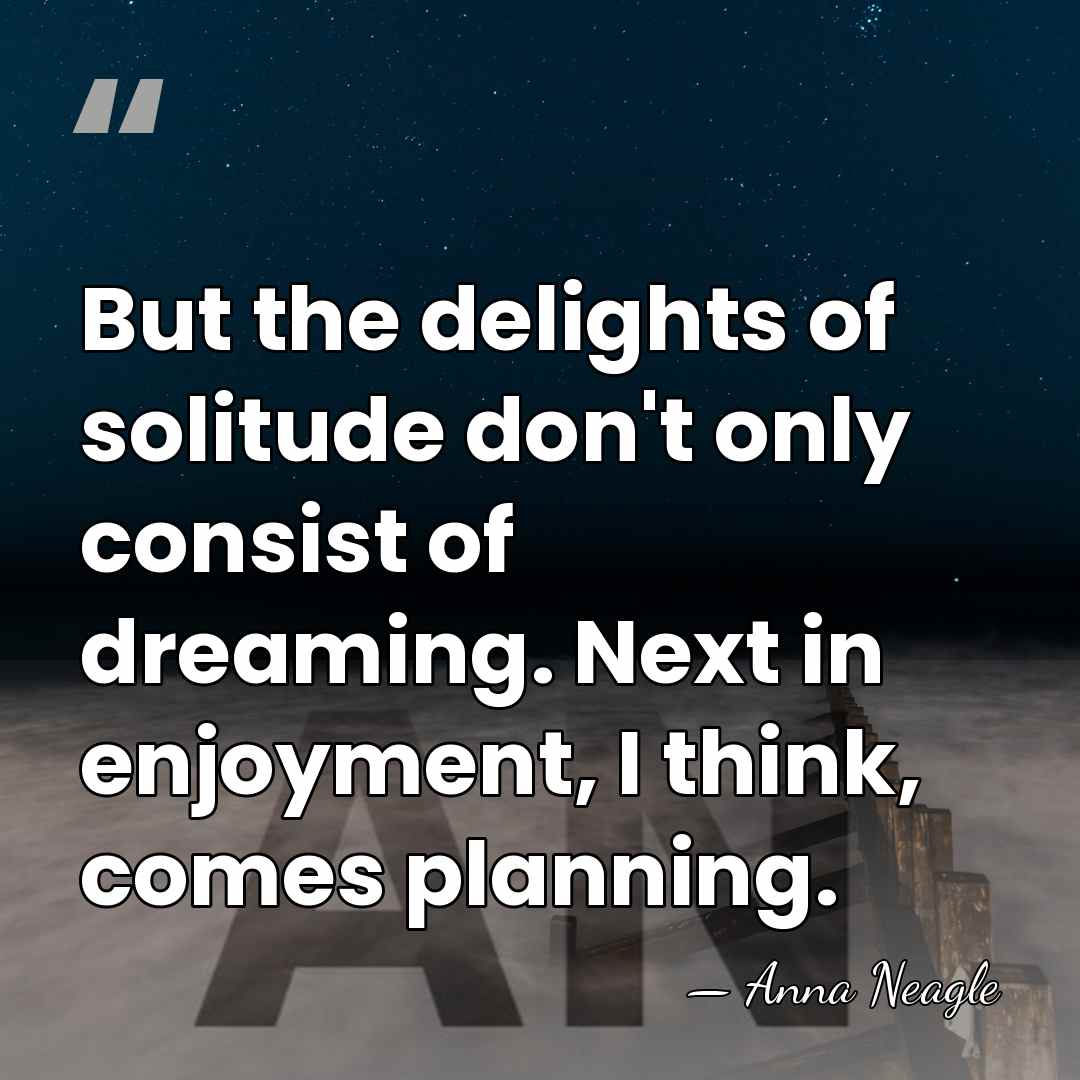 But the delights of solitude don't only consist of dreaming. Next in&hellip; - Anna Neagle