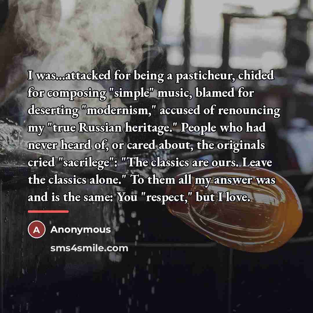 “I was...attacked for being a pasticheur, chided for composing "simple"…” quote by Anonymous