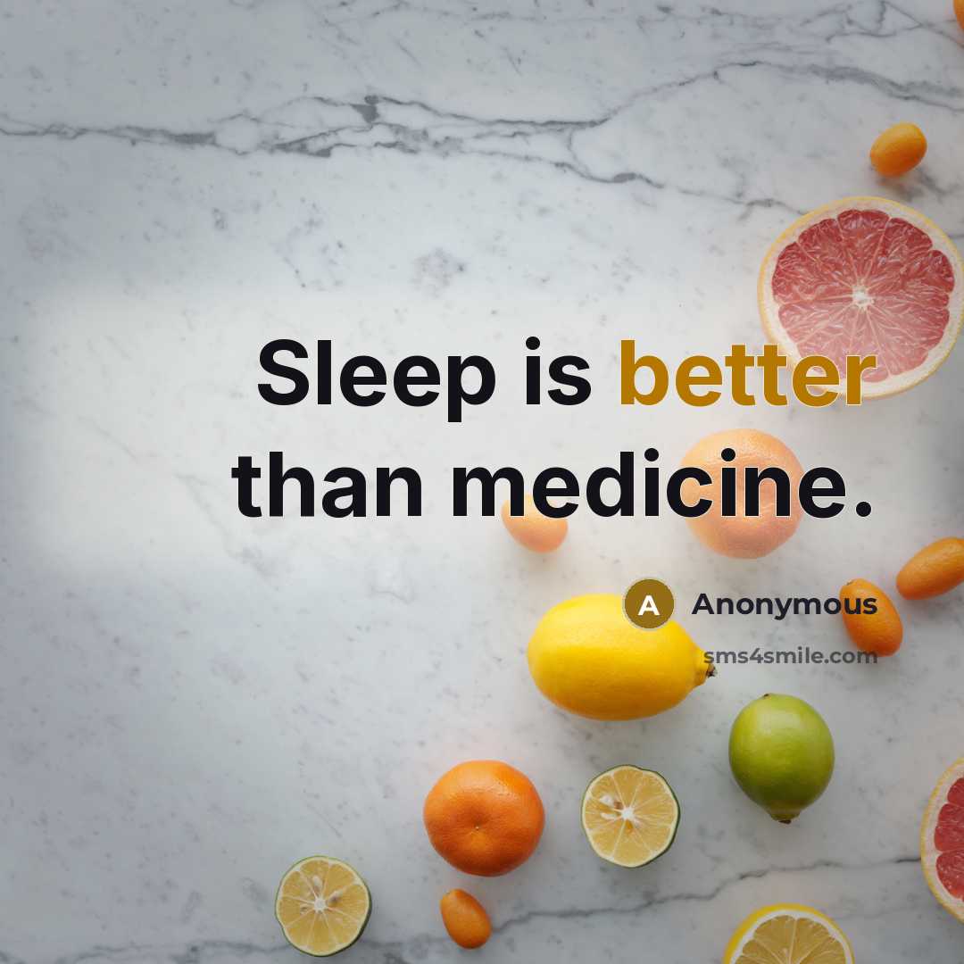 “Sleep is better than medicine.” quote by Anonymous
