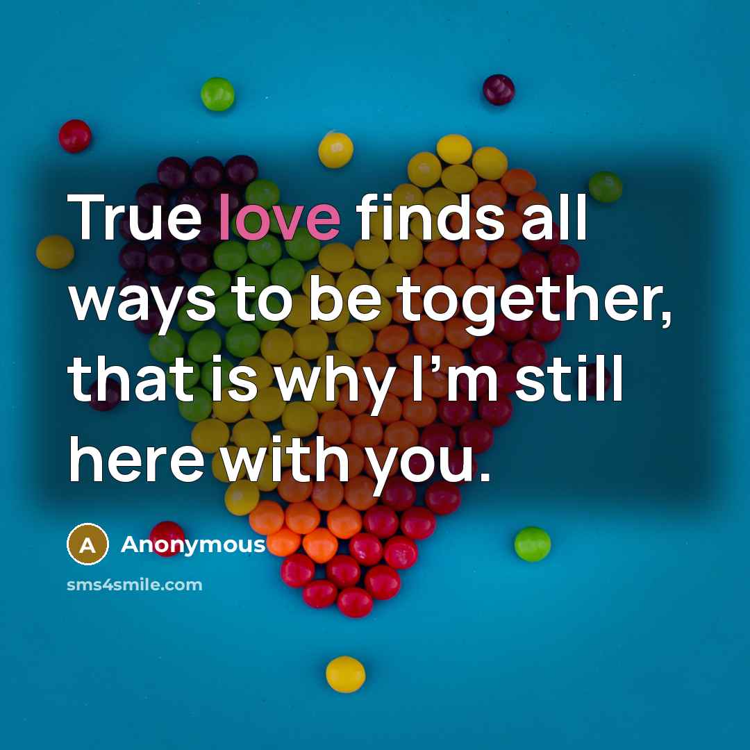 “True love finds all ways to be together, that is…” quote by Anonymous
