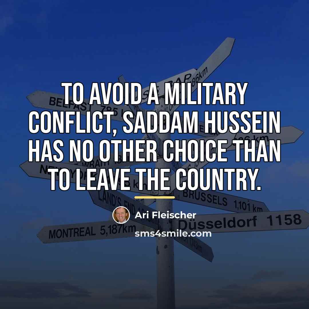 “To avoid a military conflict, Saddam Hussein has no other…” quote by Ari Fleischer
