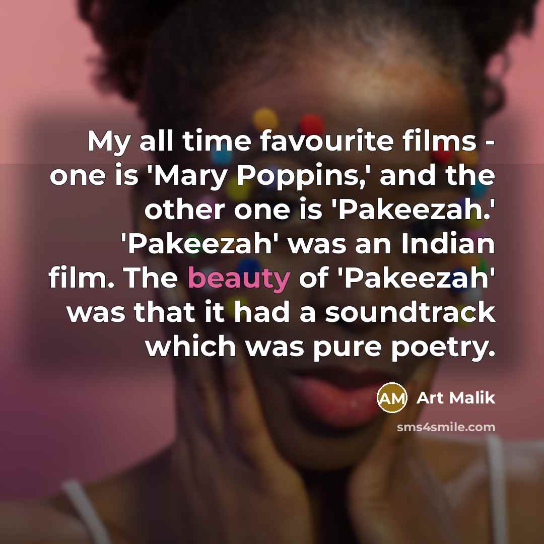 “My all time favourite films - one is 'Mary Poppins,'…” quote by Art Malik