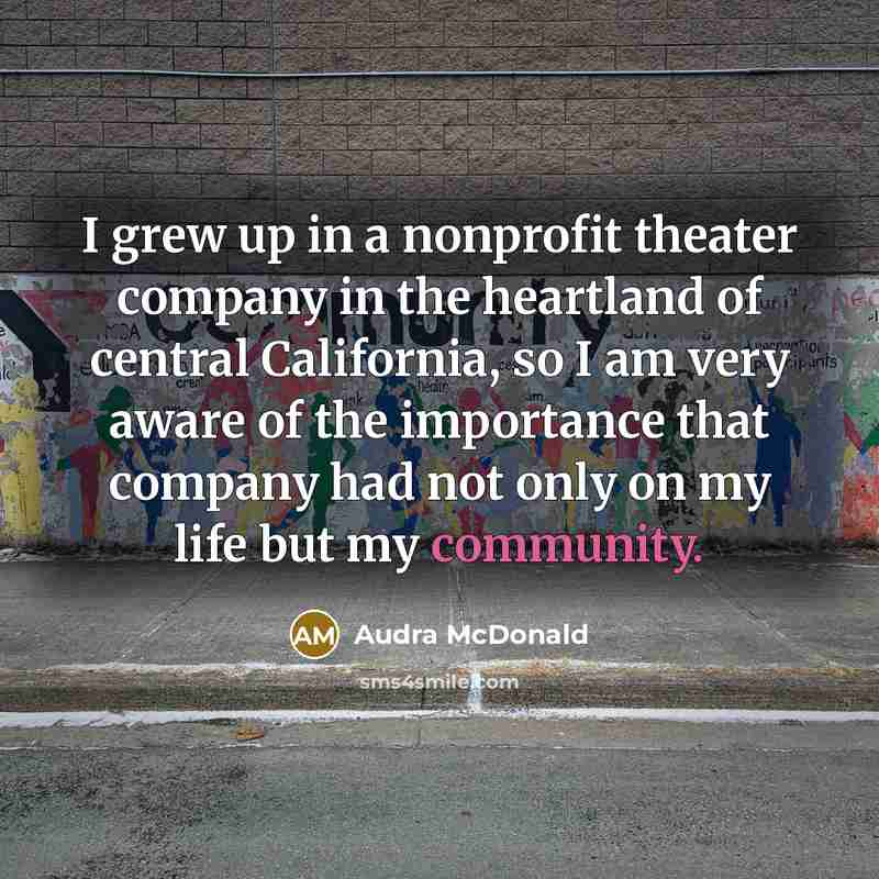 “I grew up in a nonprofit theater company in the…” quote by Audra McDonald