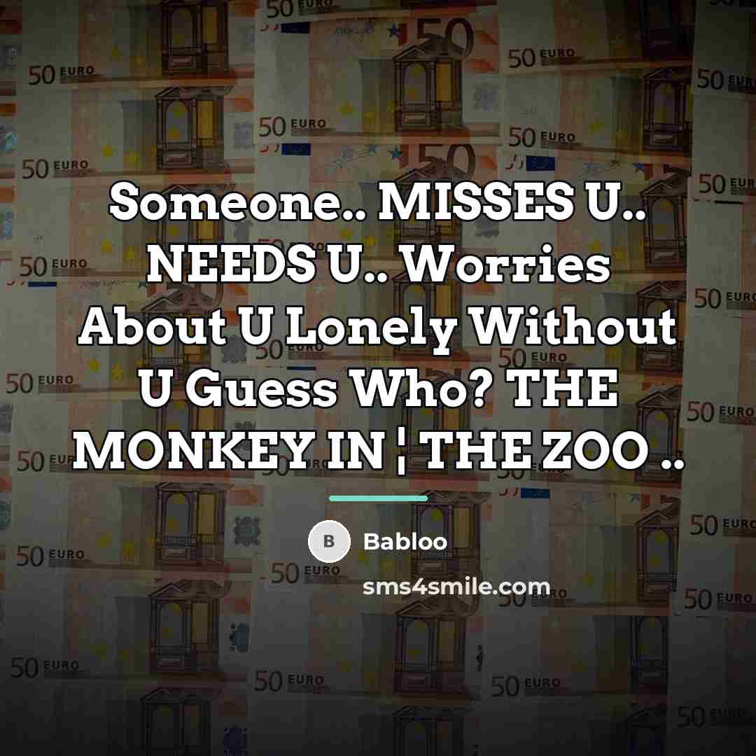 “Someone.. MISSES U.. NEEDS U.. Worries About U Lonely Without…” quote by Babloo