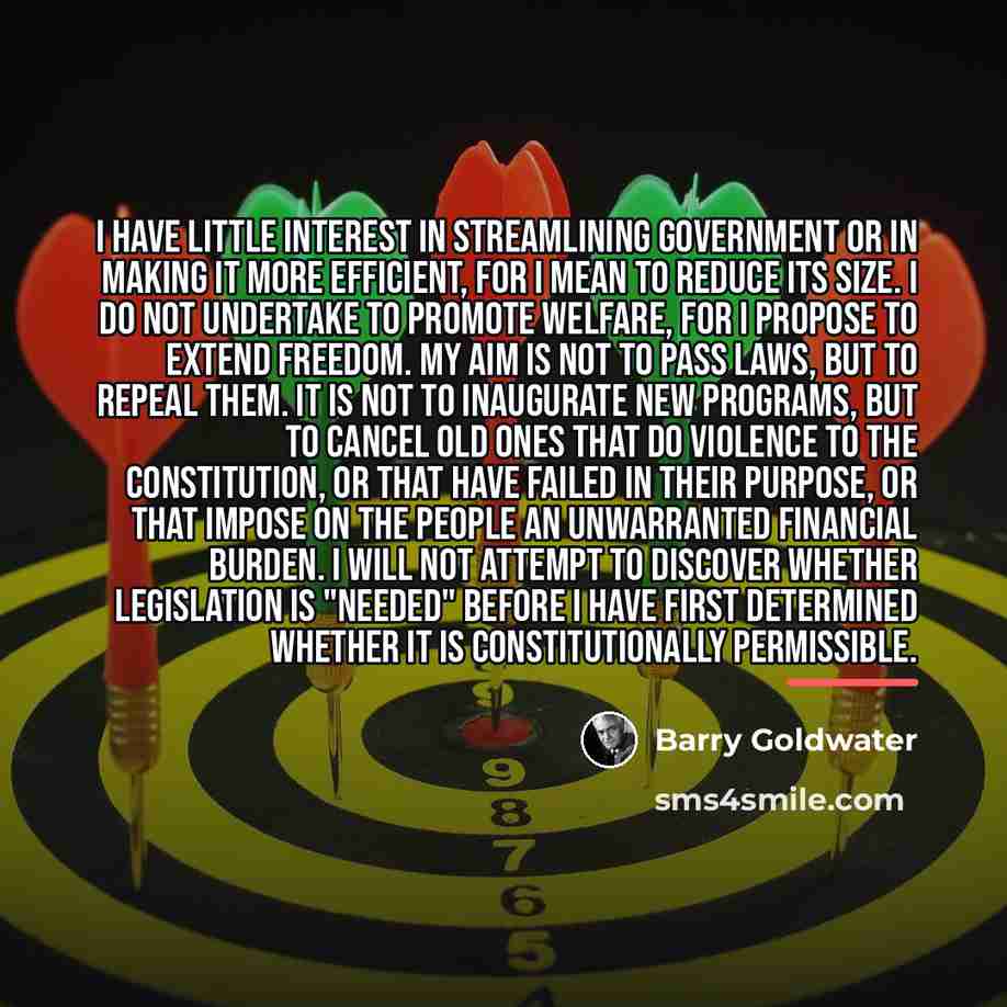 “I have little interest in streamlining government or in making…” quote by Barry Goldwater