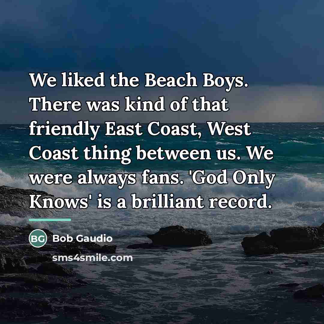 “We liked the Beach Boys. There was kind of that…” quote by Bob Gaudio