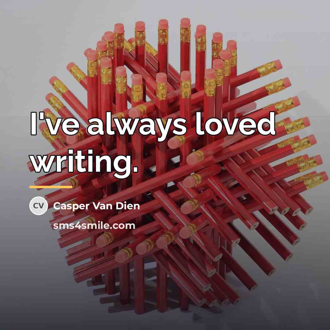 “I've always loved writing.…” quote by Casper Van Dien