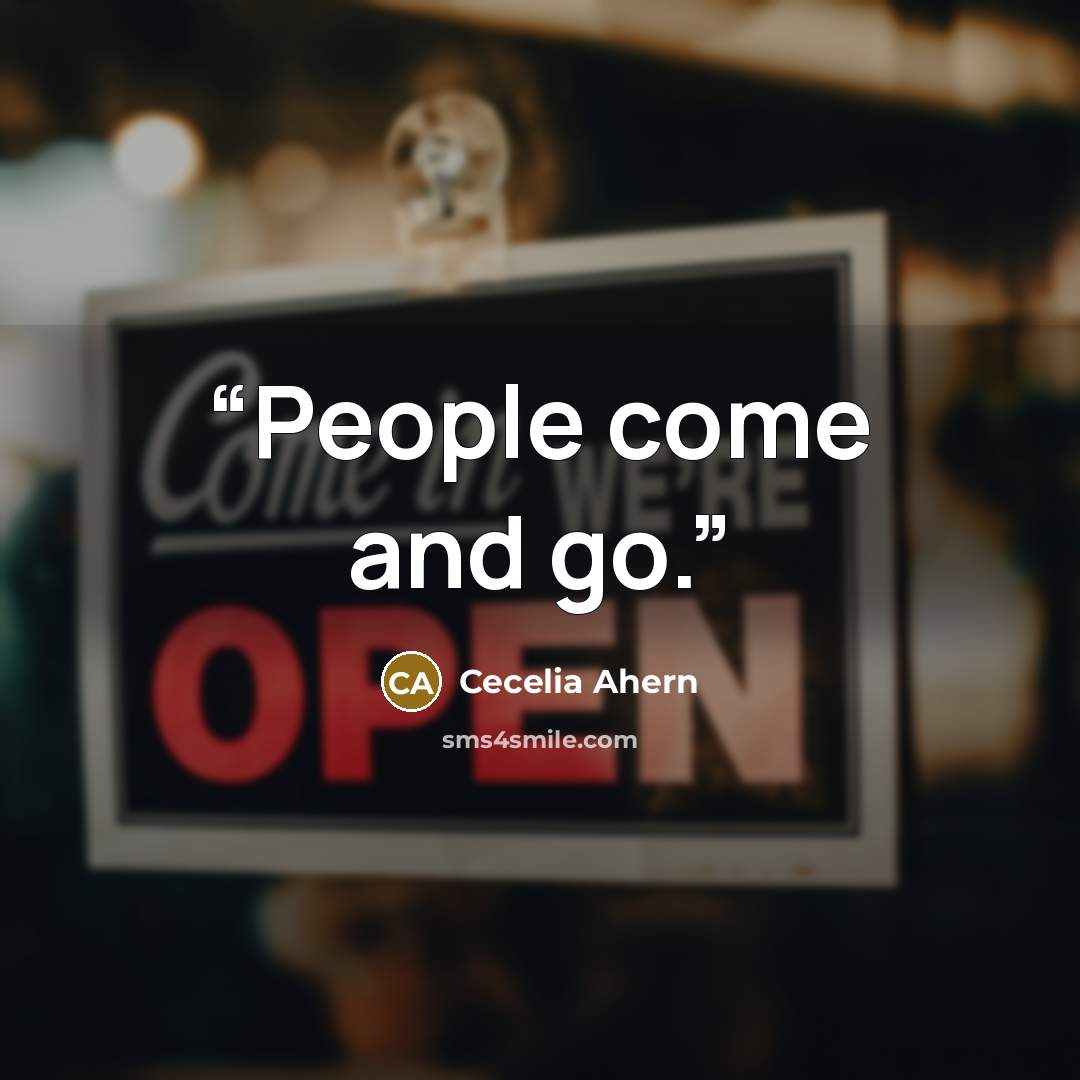 “People come and go.” quote by Cecelia Ahern
