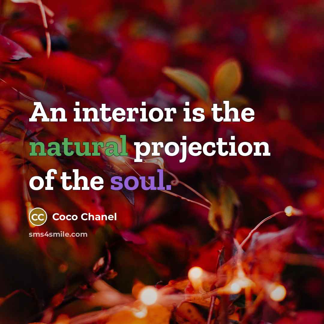 “An interior is the natural projection of the soul.…” quote by Coco Chanel