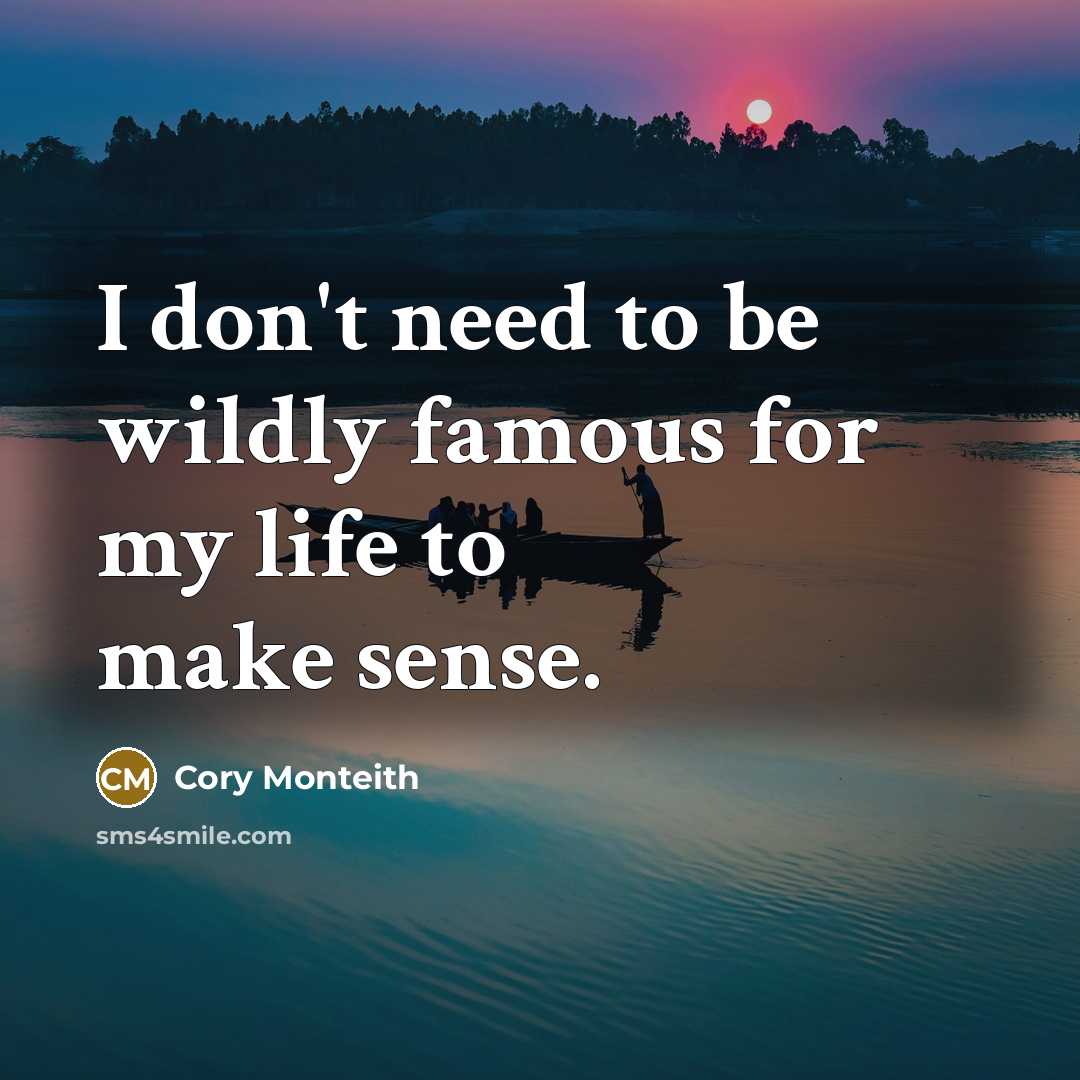 “I don't need to be wildly famous for my life…” quote by Cory Monteith