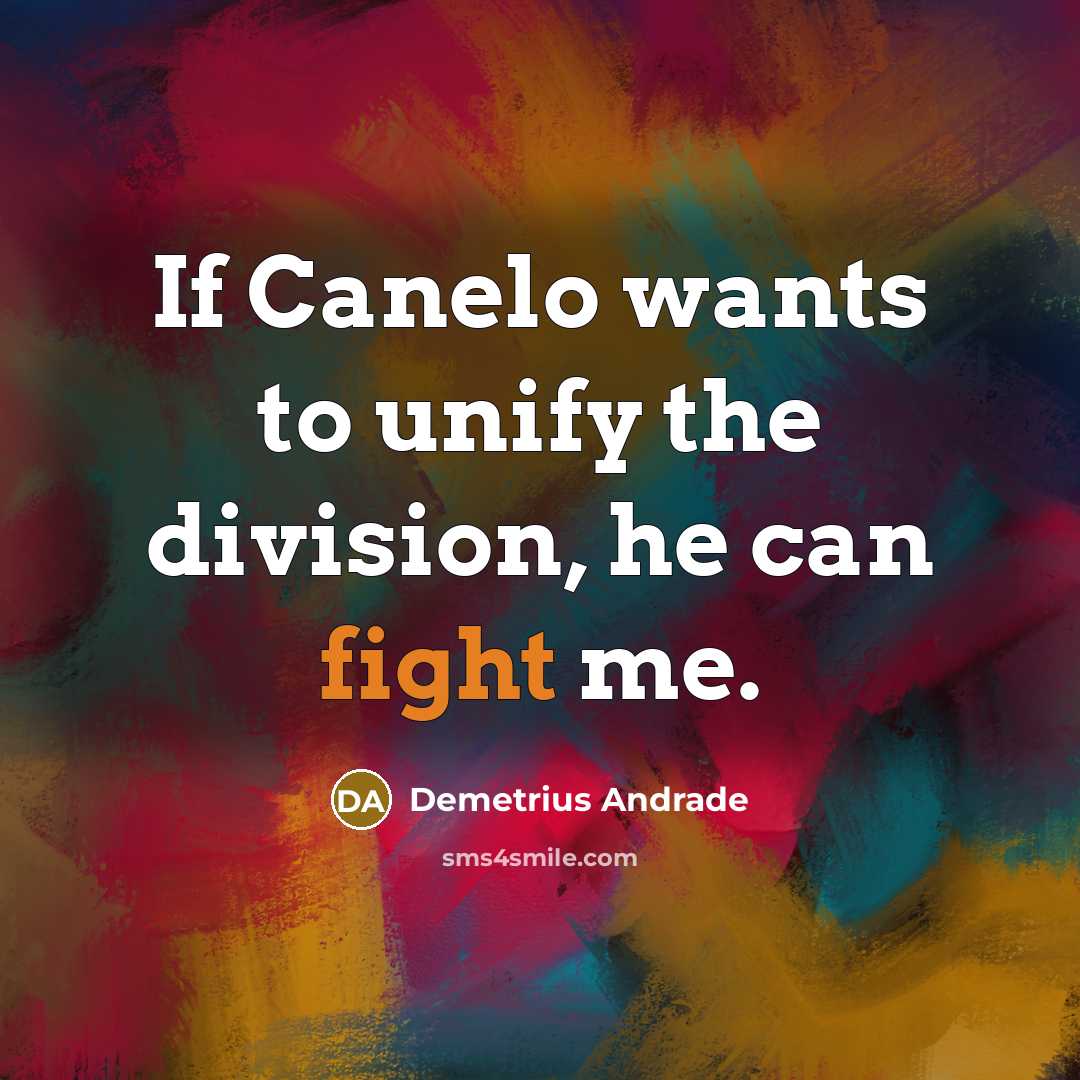 “If Canelo wants to unify the division, he can fight…” quote by Demetrius Andrade