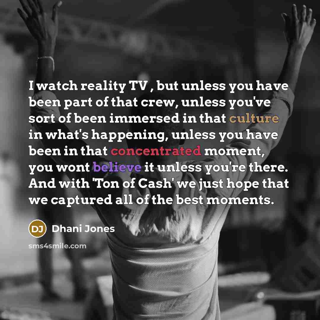 “I watch reality TV , but unless you have been…” quote by Dhani Jones