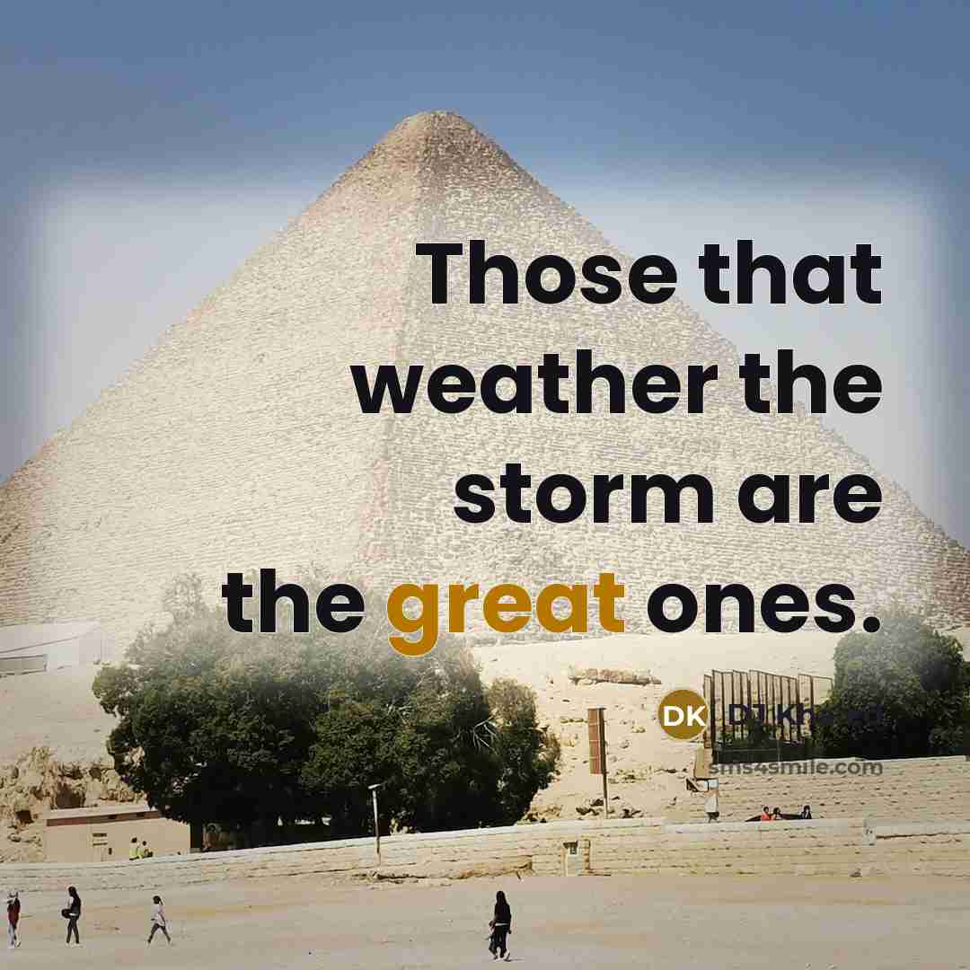 “Those that weather the storm are the great ones.…” quote by DJ Khaled