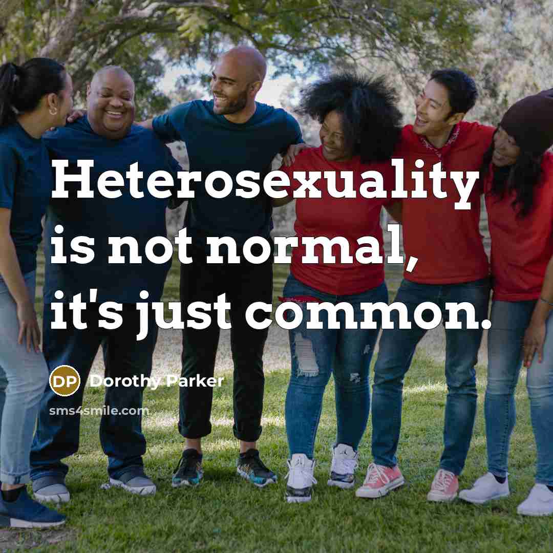 “Heterosexuality is not normal, it's just common.…” quote by Dorothy Parker