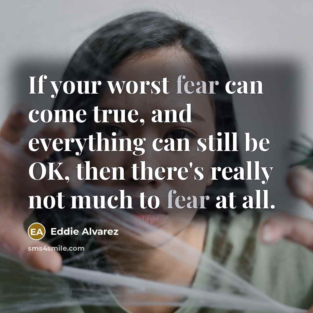 “If your worst fear can come true, and everything can…” quote by Eddie Alvarez