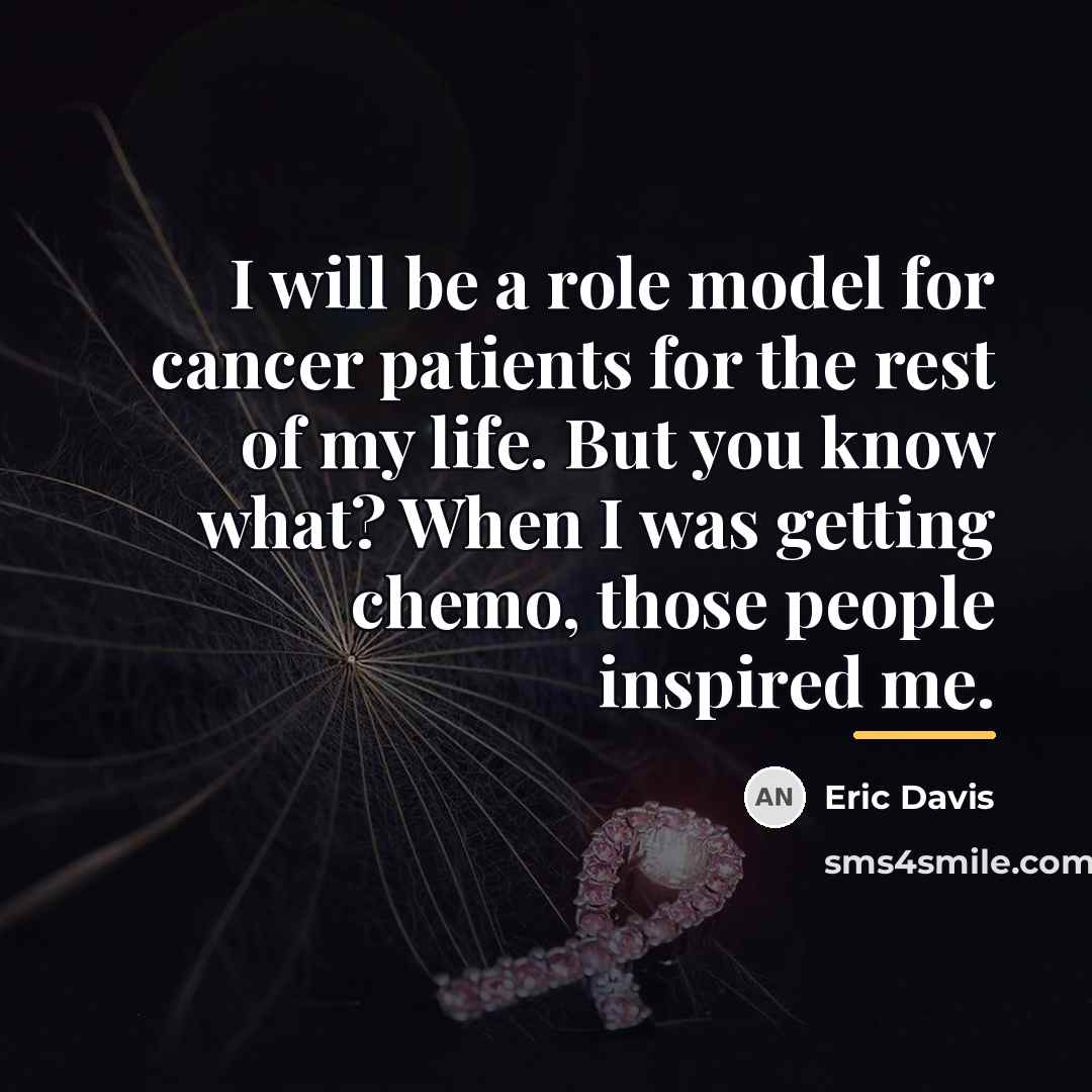 “I will be a role model for cancer patients for…” quote by Eric Davis