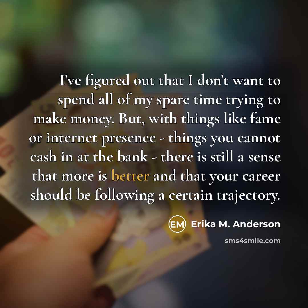 “I've figured out that I don't want to spend all…” quote by Erika M. Anderson