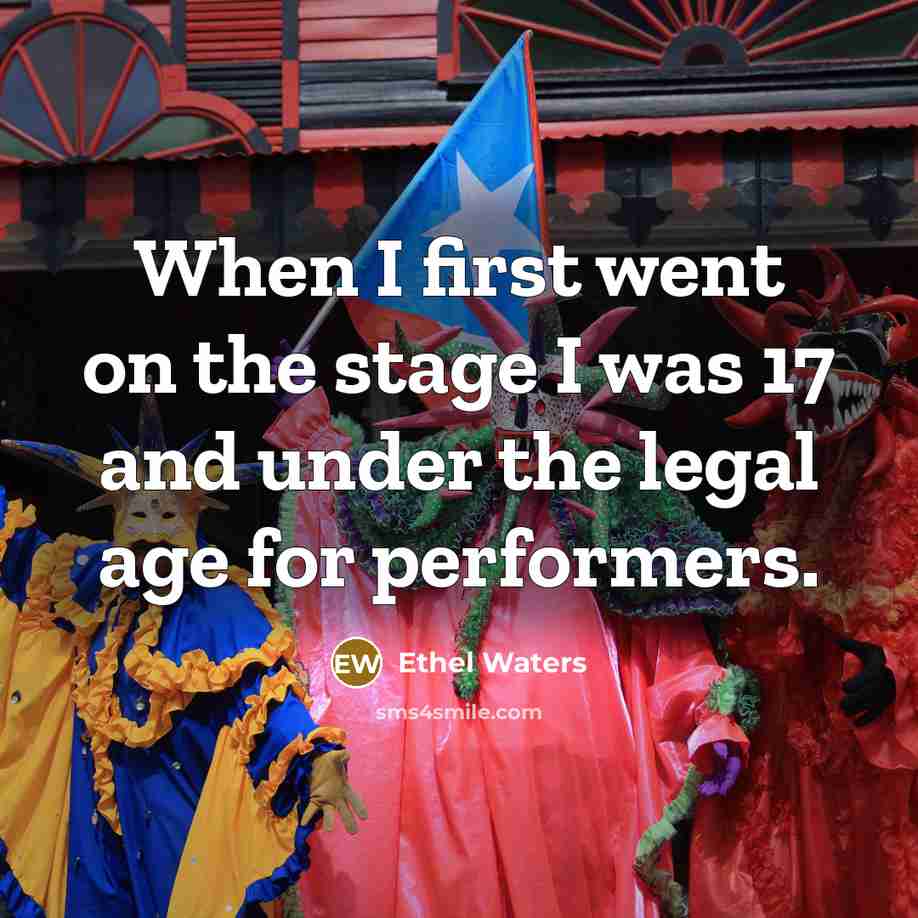 “When I first went on the stage I was 17…” quote by Ethel Waters