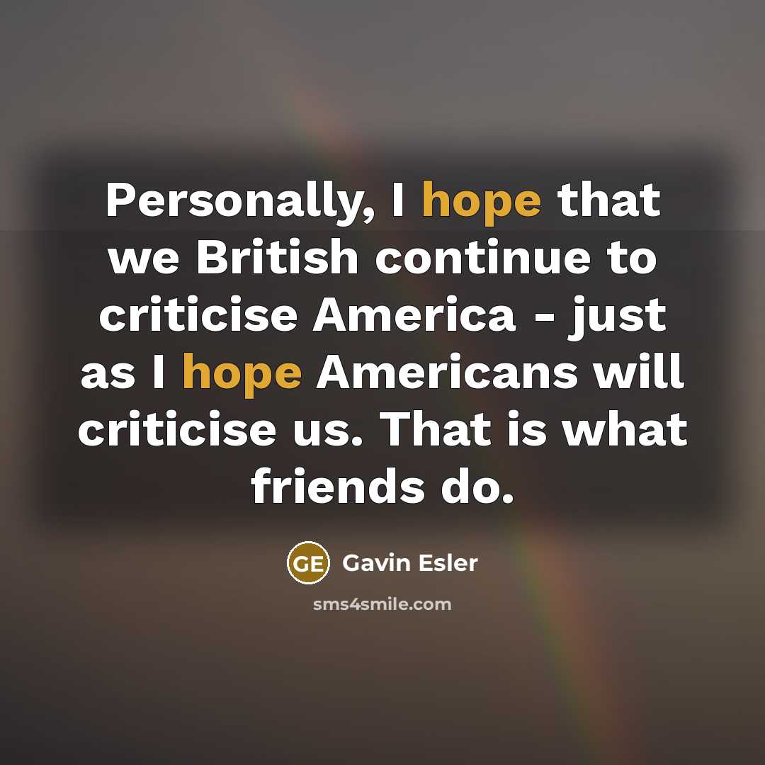 “Personally, I hope that we British continue to criticise America…” quote by Gavin Esler
