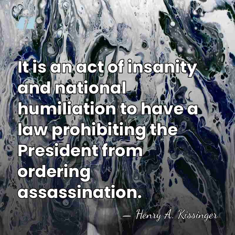 It is an act of insanity and national humiliation to have a&hellip; - Henry A. Kissinger