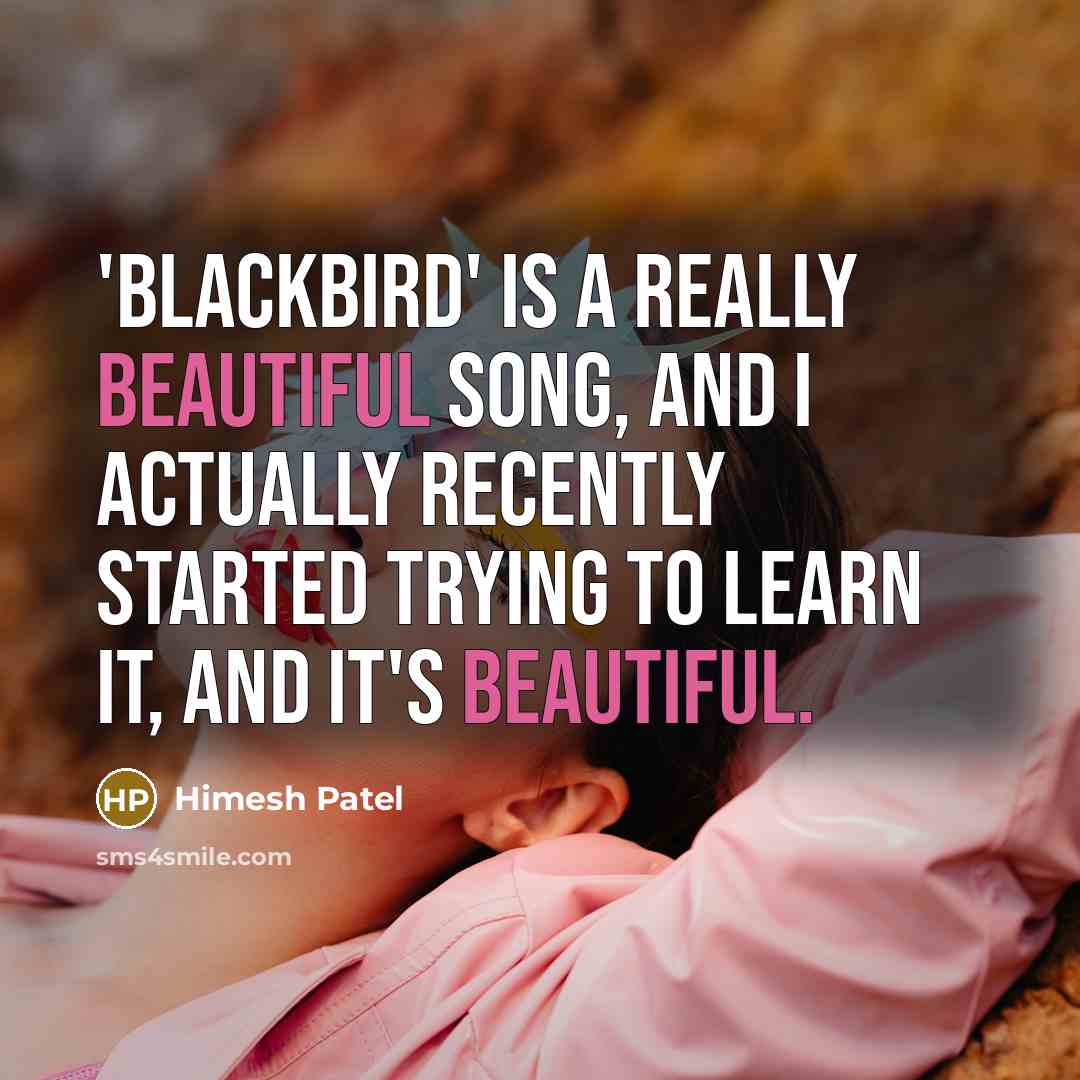 “'Blackbird' is a really beautiful song, and I actually recently…” quote by Himesh Patel