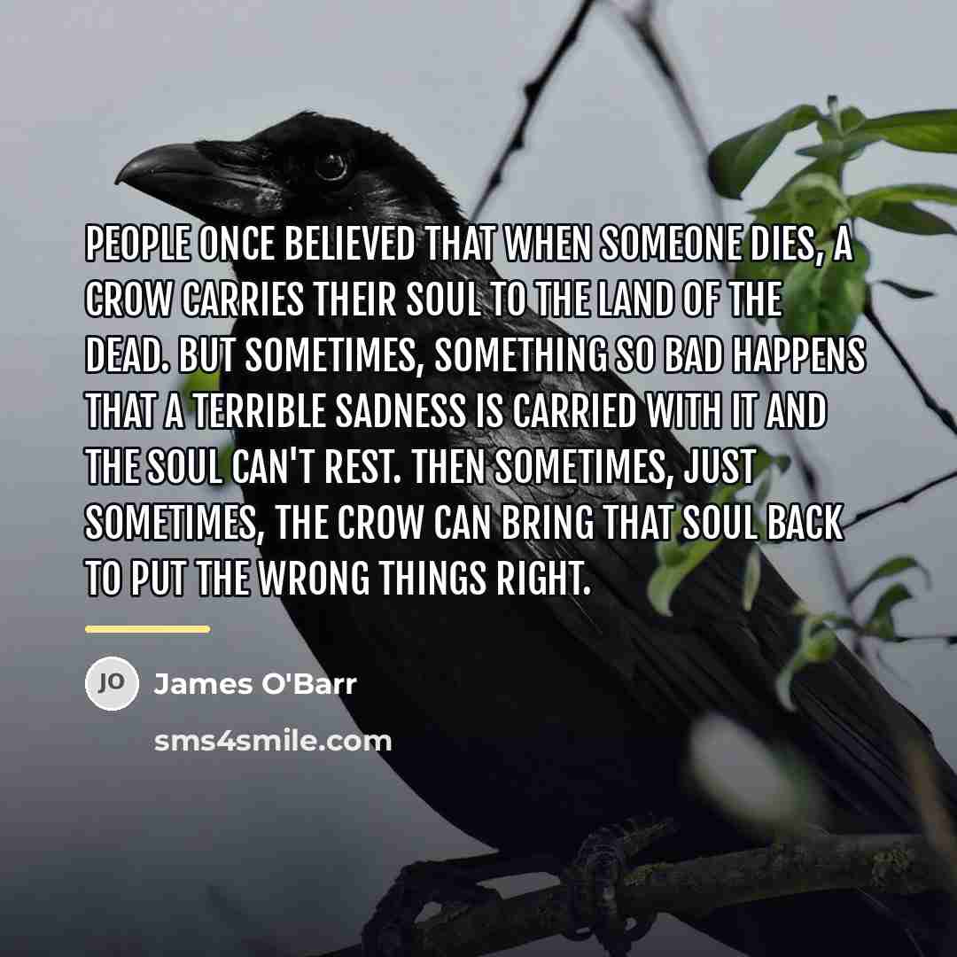 “People once believed that when someone dies, a crow carries…” quote by James O'Barr