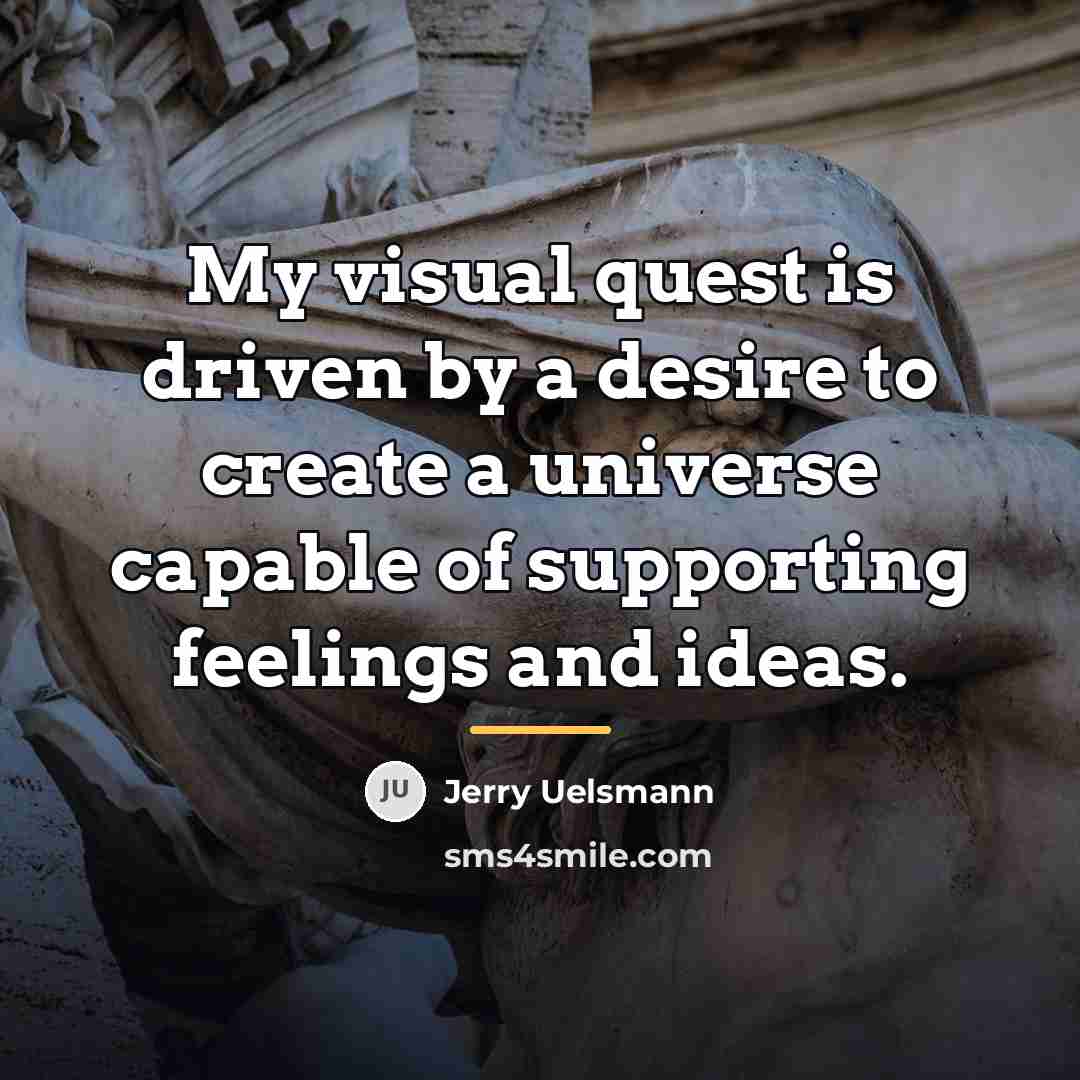 “My visual quest is driven by a desire to create…” quote by Jerry Uelsmann